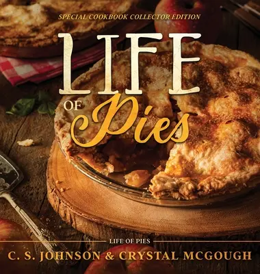 Život koláčov: Špeciálna zberateľská edícia kuchárskych kníh: Oficiálna kuchárska kniha: A - Life of Pies: Special Cookbook Collector Edition: The Official Cookbook: A