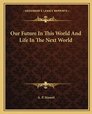 Naša budúcnosť na tomto svete a život na druhom svete - Our Future In This World And Life In The Next World