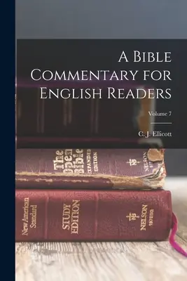 Biblický komentár pre anglických čitateľov; 7. zväzok - A Bible Commentary for English Readers; Volume 7