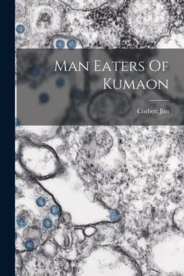 Ľudožrúti z Kumaonu - Man Eaters Of Kumaon