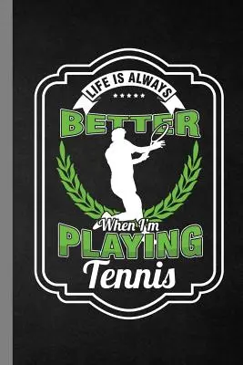Život je vždy lepší, keď hrám tenis: Raketový darček pre hráčov a trénerov (6x9
