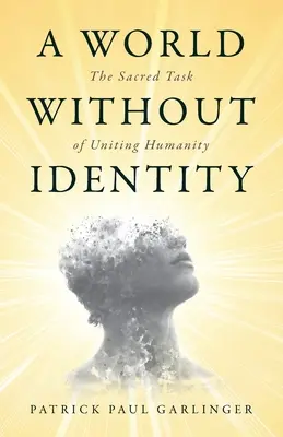 Svet bez identity: Posvätná úloha zjednotiť ľudstvo - A World Without Identity: The Sacred Task of Uniting Humanity