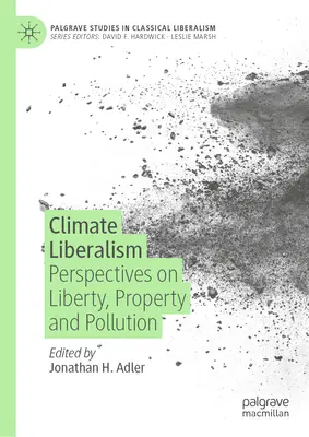 Klimatický liberalizmus: Vychádzanie z klimatického myslenia: perspektívy slobody, vlastníctva a znečistenia - Climate Liberalism: Perspectives on Liberty, Property and Pollution
