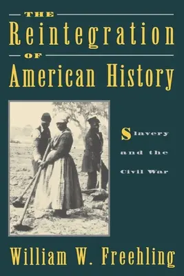Reintegrácia amerických dejín: Otroctvo a občianska vojna - The Reintegration of American History: Slavery and the Civil War