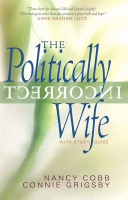 Politicky nekorektná manželka: so študijnou príručkou - The Politically Incorrect Wife: With Study Guide