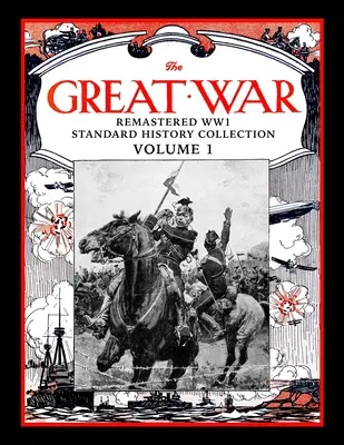 Veľká vojna: remastrovaná zbierka štandardných dejín 1. svetovej vojny, zväzok 1 - The Great War: Remastered WW1 Standard History Collection Volume 1