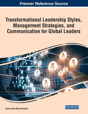 Štýly transformačného vedenia, stratégie riadenia a komunikácia pre globálnych lídrov - Transformational Leadership Styles, Management Strategies, and Communication for Global Leaders