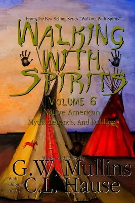 Prechádzky s duchmi 6. zväzok Mýty, legendy a folklór pôvodných obyvateľov Ameriky - Walking With Spirits Volume 6 Native American Myths, Legends, And Folklore