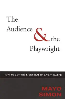 Publikum a dramatik: Ako získať čo najviac zo živého divadla - The Audience & The Playwright: How to Get the Most Out of Live Theatre