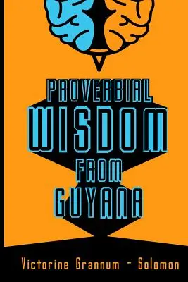 Príslovná múdrosť z Guyany - Proverbial Wisdom From Guyana