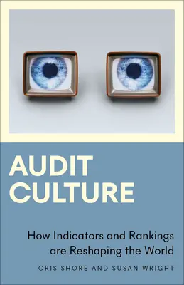 Audit kultúry: Ako ukazovatele a rebríčky pretvárajú svet - Audit Culture: How Indicators and Rankings Are Reshaping the World