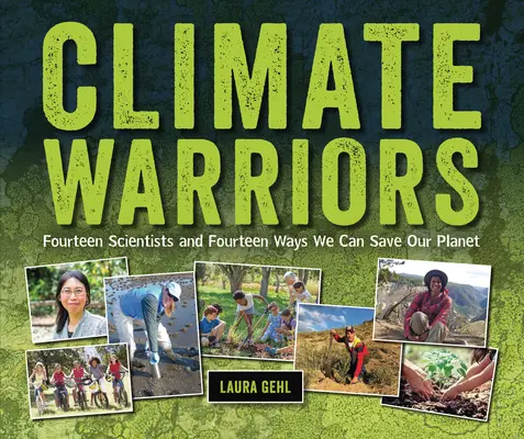 Bojovníci za klímu: Štrnásť vedcov a štrnásť spôsobov, ako zachrániť našu planétu - Climate Warriors: Fourteen Scientists and Fourteen Ways We Can Save Our Planet