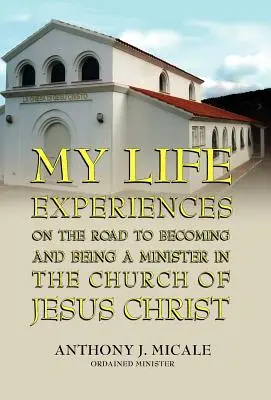 Moje životné skúsenosti na ceste k tomu, aby som sa stal a bol kazateľom v Cirkvi Ježiša Krista - My Life Experiences on the Road to Becoming and Being a Minister in the Church of Jesus Christ