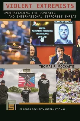Násilní extrémisti: Pochopenie domácej a medzinárodnej teroristickej hrozby - Violent Extremists: Understanding the Domestic and International Terrorist Threat