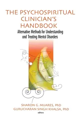 Príručka psychospirituálneho lekára: Alternatívne metódy na pochopenie a liečbu duševných porúch - The Psychospiritual Clinician's Handbook: Alternative Methods for Understanding and Treating Mental Disorders