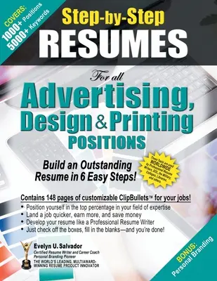 Životopisy krok za krokom pre všetky pozície v oblasti reklamy, dizajnu a tlače: Vytvorte si vynikajúci životopis v 6 jednoduchých krokoch! - STEP-BY-STEP RESUMES for all Advertising, Design & Printing Positions: Build an Outstanding Resume in 6 Easy Steps!