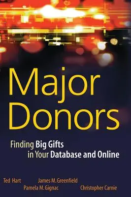 Hlavní darcovia: Vyhľadávanie veľkých darcov vo vašej databáze a online - Major Donors: Finding Big Gifts in Your Database and Online