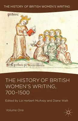 Dejiny britskej ženskej spisby, 700-1500: prvý zväzok - The History of British Women's Writing, 700-1500: Volume One