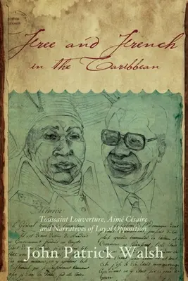 Slobodní a Francúzi v Karibiku: Toussaint Louverture, Aim Csaire a rozprávanie o lojálnej opozícii - Free and French in the Caribbean: Toussaint Louverture, Aim Csaire, and Narratives of Loyal Opposition