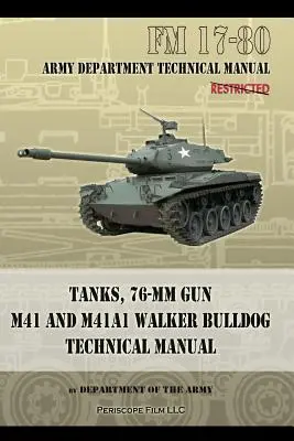 Tanky, 76-MM Gun M41 a M41A1 Walker Bulldog: FM 17-80 - Tanks, 76-MM Gun M41 and M41A1 Walker Bulldog: FM 17-80