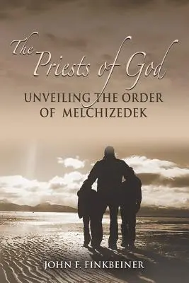 Boží kňazi: Odhalenie Melchizedechovho rádu - The Priests of God: Unveiling the Order of Melchizedek