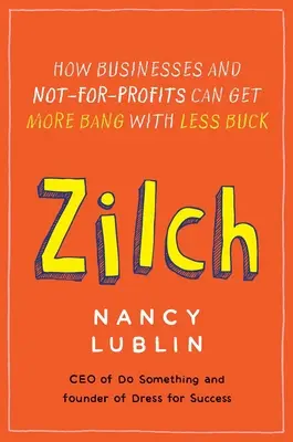 Zilch: Ako môžu podniky a neziskové organizácie získať viac peňazí za menej peňazí - Zilch: How Businesses and Not-for-Profits Can Get More Bang with Less Buck