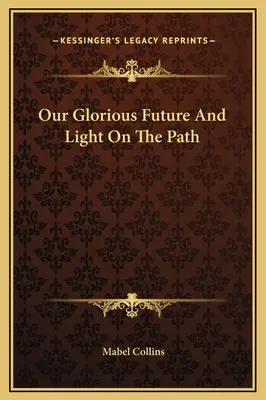 Naša slávna budúcnosť a svetlo na ceste - Our Glorious Future And Light On The Path