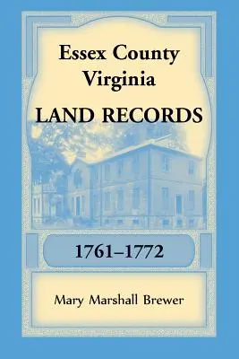 Essex County, Virginia Pozemkové záznamy, 1761-1772 - Essex County, Virginia Land Records, 1761-1772