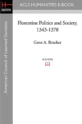 Florentská politika a spoločnosť, 1343-1378 - Florentine Politics and Society, 1343-1378