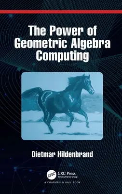 Sila geometrickej algebry Výpočty: Pre inžinierstvo a kvantovú informatiku - The Power of Geometric Algebra Computing: For Engineering and Quantum Computing