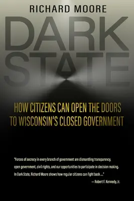 Temný štát: Ako môžu občania otvoriť dvere do uzavretej vlády Wisconsinu - Dark State: How Citizens Can Open the Doors to Wisconsin's Closed Government
