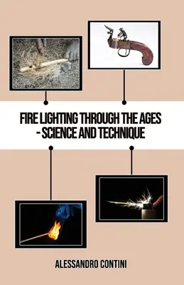 Osvetlenie ohňa v priebehu vekov - veda a technika - farebné vydanie - Fire Lighting Through the Ages - Science and Technique - Colour Edition
