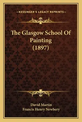 Glasgowská maliarska škola (1897) - The Glasgow School Of Painting (1897)