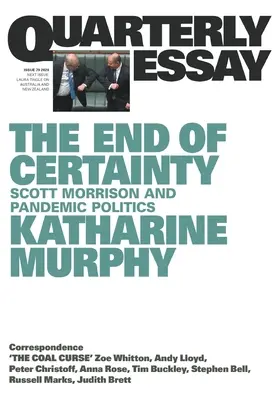 Koniec istoty: Štvrťročná esej 79: Scott Morrison a pandemická politika - The End of Certainty: Quarterly Essay 79: Scott Morrison and Pandemic Politics