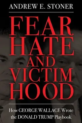 Strach, nenávisť a obete: Ako George Wallace napísal príručku Donalda Trumpa - Fear, Hate, and Victimhood: How George Wallace Wrote the Donald Trump Playbook