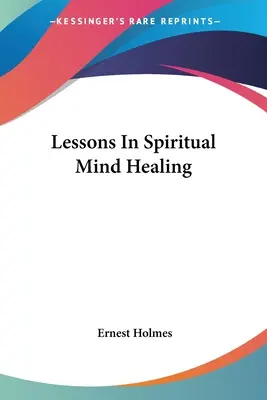 Lekcie duchovného liečenia mysle - Lessons In Spiritual Mind Healing