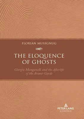 Výrečnosť duchov: Giorgio Manganelli a posmrtný život avantgardy - The Eloquence of Ghosts: Giorgio Manganelli and the Afterlife of the Avant-Garde