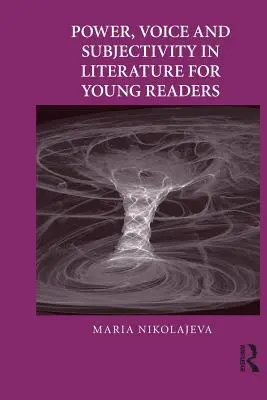 Moc, hlas a subjektivita v literatúre pre mladých čitateľov - Power, Voice and Subjectivity in Literature for Young Readers