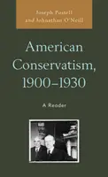 Americký konzervativizmus v rokoch 1900 - 1930: Vychádzame z toho, že v súčasnosti je v Európe veľmi populárny a obľúbený. - American Conservatism, 1900-1930: A Reader
