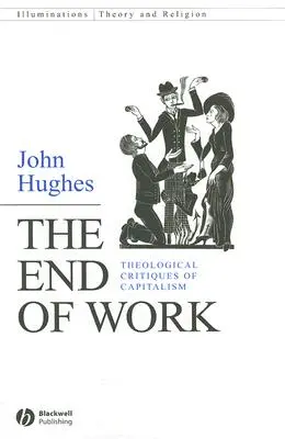 Koniec práce: Teologická kritika kapitalizmu - The End of Work: Theological Critiques of Capitalism