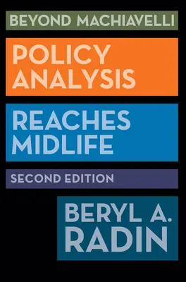 Za hranicami Machiavelliho: Analýza politiky v polovici života, druhé vydanie - Beyond Machiavelli: Policy Analysis Reaches Midlife, Second Edition