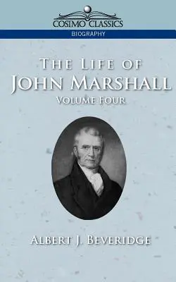 Život Johna Marshalla, zv. 4 - The Life of John Marshall, Vol. 4