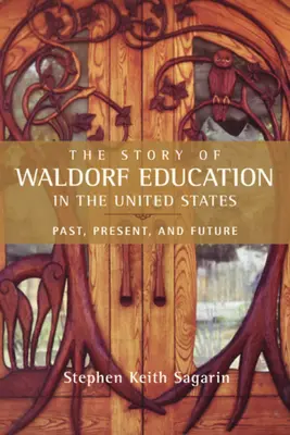 Príbeh waldorfského vzdelávania v Spojených štátoch: Minulosť, súčasnosť a budúcnosť - The Story of Waldorf Education in the United States: Past, Present, and Future