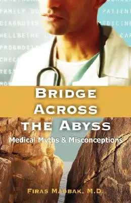 Most cez priepasť: lekárske mýty a mylné predstavy - Bridge Across the Abyss: Medical Myths and Misconceptions