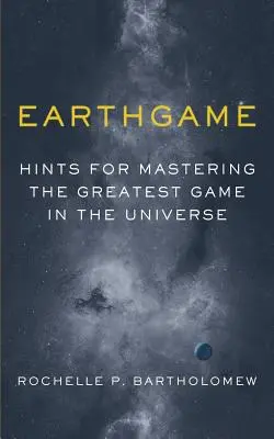 Hra o Zem: Tipy na zvládnutie najväčšej hry vo vesmíre - Earthgame: Hints for Mastering the Greatest Game in the Universe