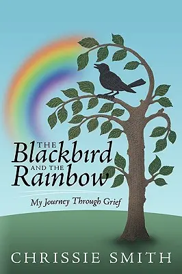 Kos a dúha: Moja cesta smútkom - The Blackbird and the Rainbow: My Journey Through Grief