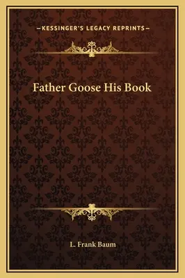 Otec Husa Jeho kniha - Father Goose His Book