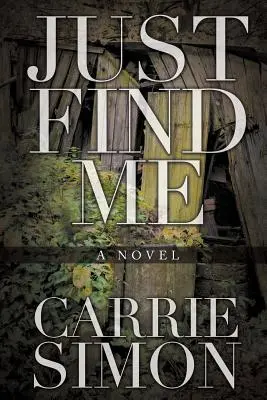 Len si ma nájdi (román) - Just Find Me (A Novel)