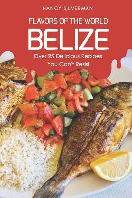 Chute sveta - Belize: Viac ako 25 lahodných receptov, ktorým neodoláte - Flavors of the World - Belize: Over 25 Delicious Recipes You Can't Resist