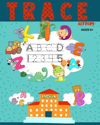 Obkresľovanie písmen: Obkresľovanie písmen a číslic: pracovný zošit pre materské školy a predškolské zariadenia - Trace Letters: Letters and Number Tracing Workbook For Kindergarten and Preschool